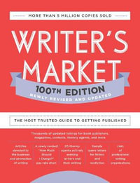 Writer's Market 100th Edition : The Most Trusted Guide to Getting Published - Robert Lee Brewer