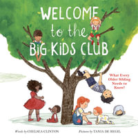 Welcome to the Big Kids Club : What Every Older Sibling Needs to Know! - Chelsea Clinton