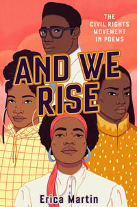 And We Rise : The Civil Rights Movement in Poems - Erica Martin