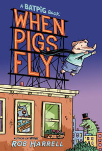 Batpig : When Pigs Fly - Rob Harrell