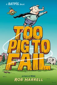 Batpig : Too Pig to Fail - Rob Harrell