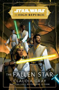 Star Wars : The Fallen Star (the High Republic) - Claudia Gray