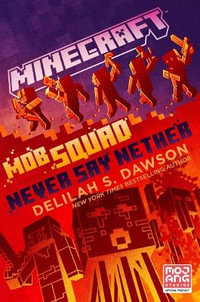 Minecraft: Mob Squad: Never Say Nether : An Official Minecraft Novel - Delilah S. Dawson