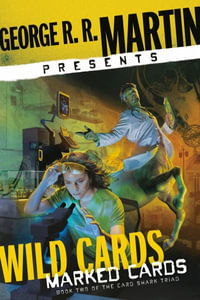 George R. R. Martin Presents Wild Cards : Marked Cards: Book Two of the Card Shark Triad - George R. R. Martin