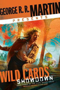 George R. R. Martin Presents Wild Cards : Showdown: Book Three of the Card Shark Triad - George R. R. Martin