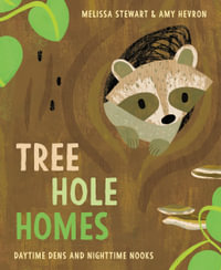 Tree Hole Homes : Daytime Dens and Nighttime Nooks - Melissa Stewart