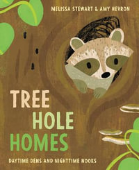 Tree Hole Homes : Daytime Dens and Nighttime Nooks - Melissa Stewart