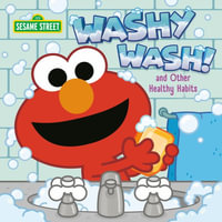 Washy Wash! and Other Healthy Habits (Sesame Street) : Sesame Street Board Books - Random House