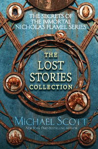 The Lost Stories Collection : The Secrets of the Immortal Nicholas Flamel - Michael Scott