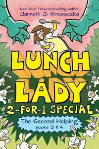 The Second Helping (Lunch Lady Books 3 & 4) : The Author Visit Vendetta and the Summer Camp Shakedown - Jarrett J. Krosoczka