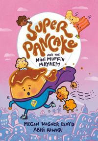 Super Pancake and the Mini Muffin Mayhem : (A Graphic Novel) - Megan Wagner Lloyd