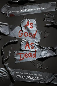 As Good as Dead : The Finale to a Good Girl's Guide to Murder - Holly Jackson