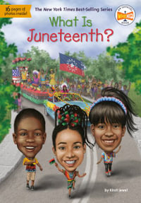 What Is Juneteenth? : What Was? - Kirsti Jewel