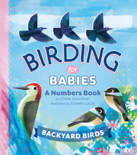 Birding for Babies: Backyard Birds : A Numbers Book - Chloe Goodhart