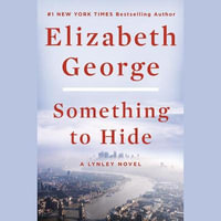 Something to Hide : A Lynley Novel - Elizabeth George