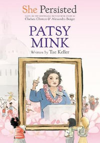 She Persisted : Patsy Mink - Chelsea Clinton