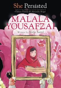 She Persisted : Malala Yousafzai - Chelsea Clinton