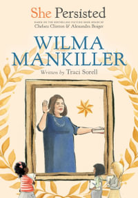 She Persisted : Wilma Mankiller - Chelsea Clinton