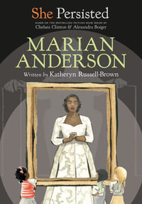 She Persisted : Marian Anderson - Chelsea Clinton