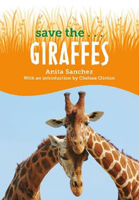 Save the...Giraffes : Save The... - Chelsea Clinton