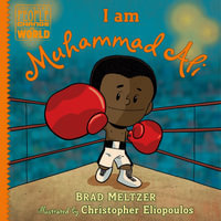 I am Muhammad Ali : Ordinary People Change the World - Brad Meltzer