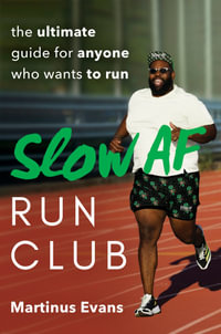 Slow AF Run Club : The Ultimate Guide for Anyone Who Wants to Run - Martinus Evans