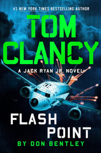 Tom Clancy Flash Point : Jack Ryan Jr. : Book 10 - Don Bentley