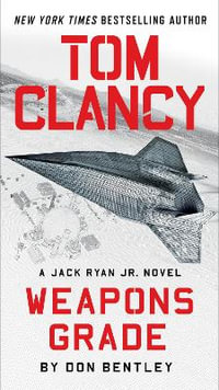 Tom Clancy Weapons Grade : Jack Ryan Jr. : Book 11 - Don Bentley