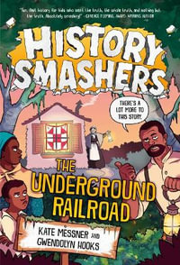 History Smashers : The Underground Railroad - Gwendolyn Hooks