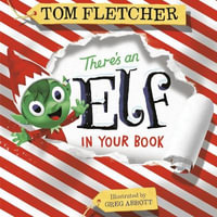 There's an Elf in Your Book : An Interactive Christmas Book for Kids and Toddlers - Tom Fletcher