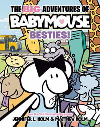 The Big Adventures of Babymouse : Besties! (Book 2): (A Graphic Novel) - Jennifer L. Holm