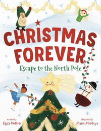 Christmas Forever : Escape to the North Pole - Elysa Dutton