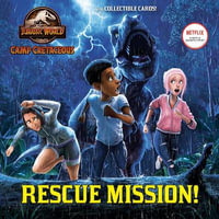 Rescue Mission! (Jurassic World : Camp Cretaceous) - Steve Behling