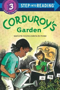 Corduroy's Garden : Step Into Reading. Step 3 - Don Freeman