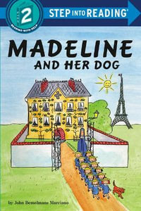 Madeline and Her Dog : Step Into Reading. Step 2 - John Bemelmans Marciano