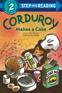 Corduroy Makes a Cake : Step Into Reading. Step 2 - Don Freeman