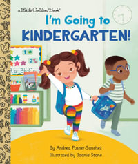 I'm Going to Kindergarten! : A Book for Soon-To-Be Kindergarteners - Andrea Posner-Sanchez