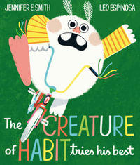 The Creature of Habit Tries His Best : Creature of Habit - Jennifer E. Smith