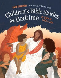 Children'S Bible Stories for Bedtime - Gift Edition : To Grow in Faith & Love - Julie Lavender