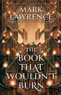 The Book That Wouldn't Burn : The Broken Empire - Mark Lawrence