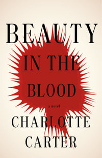 Beauty in the Blood : A Novel - Charlotte Carter