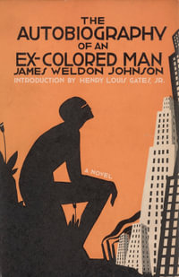 The Autobiography of an Ex-Colored Man : A novel - James Weldon Johnson