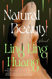 Natural Beauty : A Novel - Ling Ling Huang