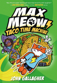 Max Meow Book 4 : Taco Time Machine - John Gallagher