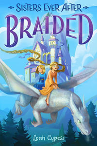 Braided : Sisters Ever After - Leah Cypess