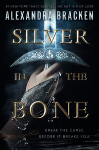 Silver in the Bone : Silver in the Bone - Alexandra Bracken