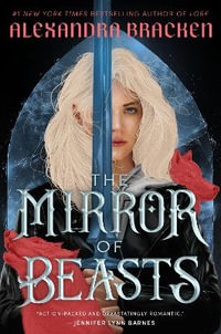 The Mirror of Beasts : Silver in the Bone - Alexandra Bracken