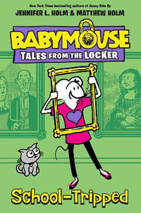 School-Tripped : Babymouse Tales from the Locker - Jennifer L. Holm