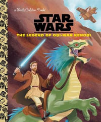 The Legend of Obi-WAN Kenobi (Star Wars) : Little Golden Books - Golden Books