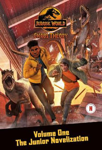 Chaos Theory, Volume One : The Junior Novelization (Jurassic World) - Steve Behling